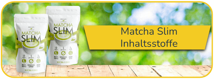 Matcha Slim Inhaltsstoffe Wirkstoffe Wirkung