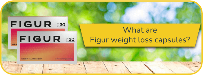 What are Figur weight loss capsules